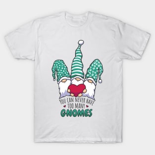 Never Enough Gnomes Love T-Shirt